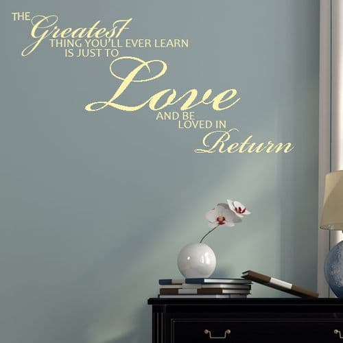 The Greatest Thing You'll Ever Learn is Just to Love ~ Wall sticker / decals