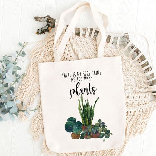 There is no Such Thing as too Many Plants Tote Bag | Gift | Plant Lover Gift | Houseplant Gift Ideas