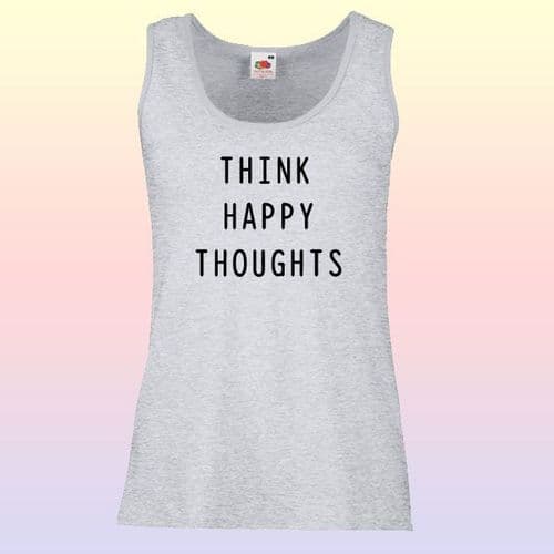 Think Happy Thoughts Slogan Vest Top