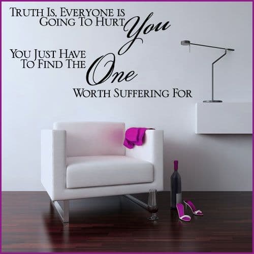 Truth is Everyone is Going to Hurt You~ Wall sticker Quote / decals
