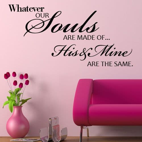 Whatever our Souls are Made of ~ Wall sticker / decals