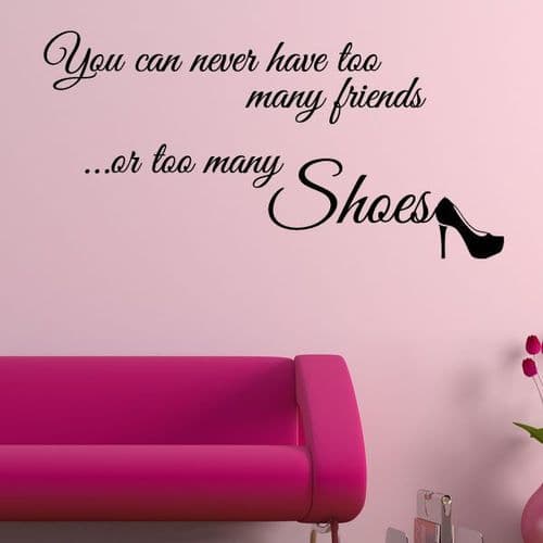 You Can Never Have too Many Friends ~ Wall sticker / decals