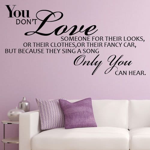 You Don't Love Someone for their Looks ~ Wall sticker / decals