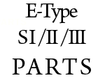 E-Type S I / II / III PARTS