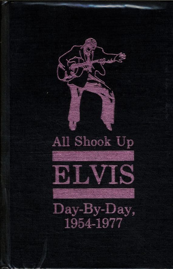 Elvis Presley - All Shook Up - Day By Day 1954-1977 by Lee Cotton