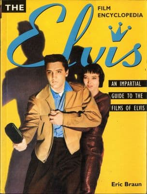 Elvis Presley - Elvis Film Encyclopedia by Eric Braun