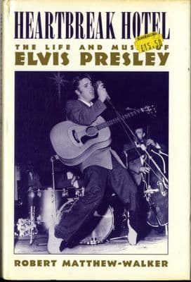 Elvis Presley -Heartbreak Hotel -  UK Hardback Book by Robert Matthew-Walker