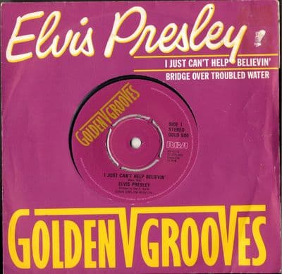Elvis Presley - I Just Can't Help Believin'/Bridge Over Trouble Water (GOLD 500) Label Missing