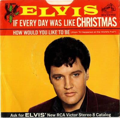 Elvis Presley - If Every Day Was Like Christmas/How Would You Like To Be (47-8950) M-/M-