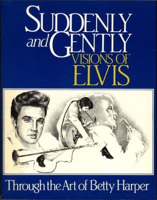 Elvis Presley - Suddenly And Gently Visions Of Elvis by Betty Harper