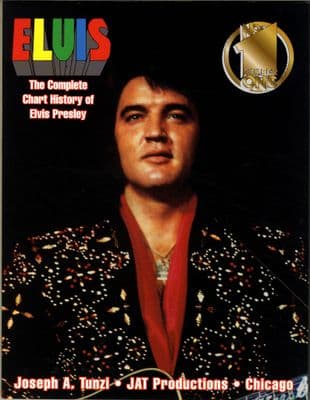 Elvis Presley - The Complete Chart History - Joseph A.Tunzi - Jat Productions