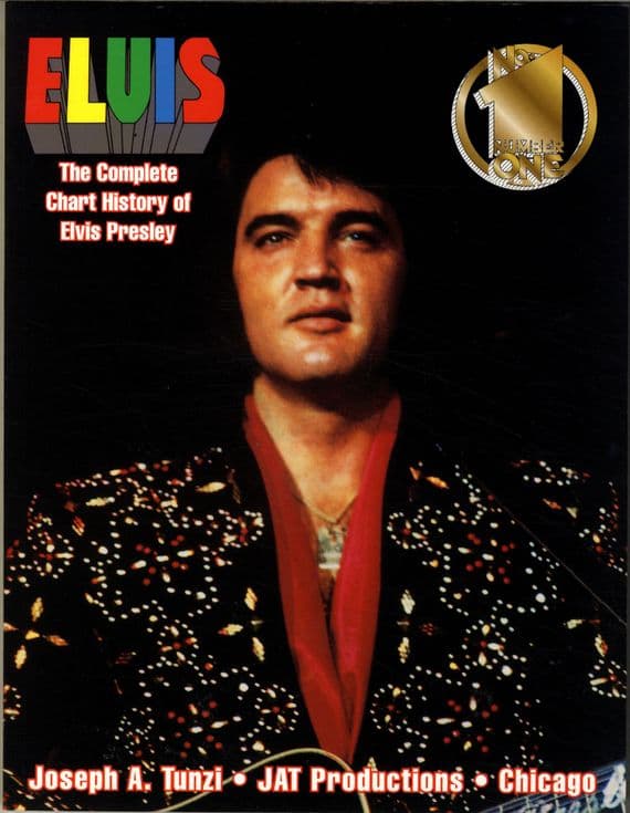 Elvis Presley - The Complete Chart History - Joseph A.Tunzi - Jat Productions