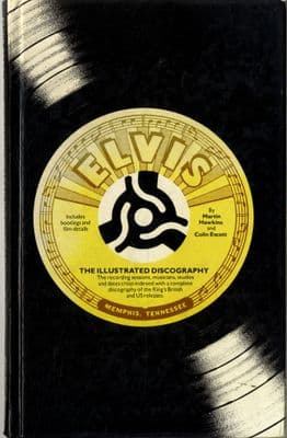 Elvis Presley - The Illustrated Discography by Martin Hawkins and Colin Escott