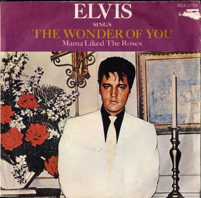 Elvis Presley - The Wonder Of You/Mama Liked The Roses (2709)