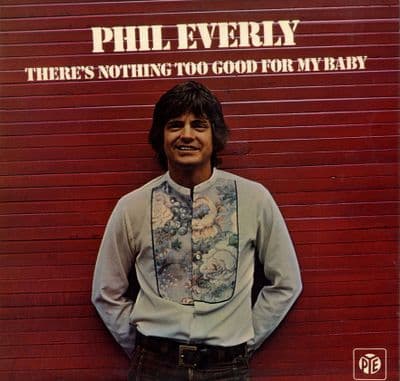 Everly,Phil - There's Nothing Too Good For My Baby (NSPL 18448) Unplayed