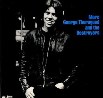George Thorogood & The Destroyers - I'm Wanted - House Of Blue Lights - Restless (SNTF 850)