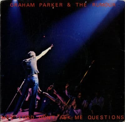 Graham Parker & The Rumour Hey Lord Don't Ask Me Questions/Waych The Moon Come Down (Park 002)