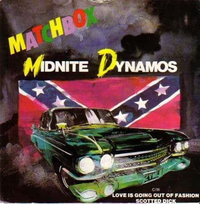Matchbox - Midnite Dynamos/Love Is Going Out Of Fashion/Scotted Dick