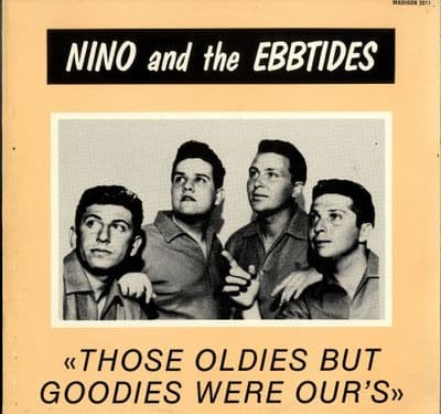 Nino and The Ebbtides - Those Oldies But Goodies Were Our's (2011)