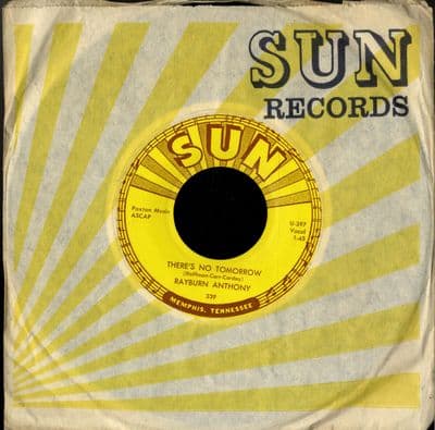 Rayburn Anthony - There's No Tomorrow/Whose Gonna Shoe Your Pretty Little Feet (Sun 339)  M-