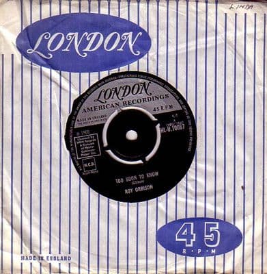 Roy Orbison - Too Soon To Know/You'll Never Be Sixteen Again  (HLU 10067)