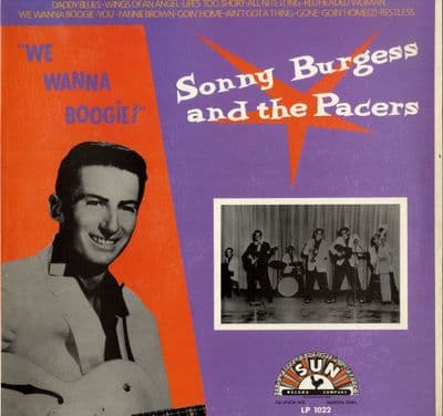 Sonny Burgess and The Pacers - We Wanna Boogie (Sun LP 1022) M-