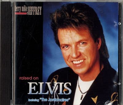 Terry Mike Jeffrey feat. The Jordanaires - Raised On Elvis  - USA CD