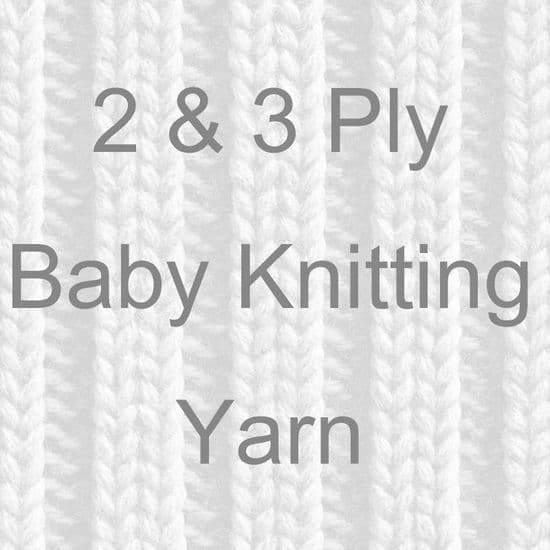 2 & 3 PLY BABY KNITTING YARN