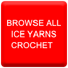 BROWSE ALL ICE YARNS - CROCHET