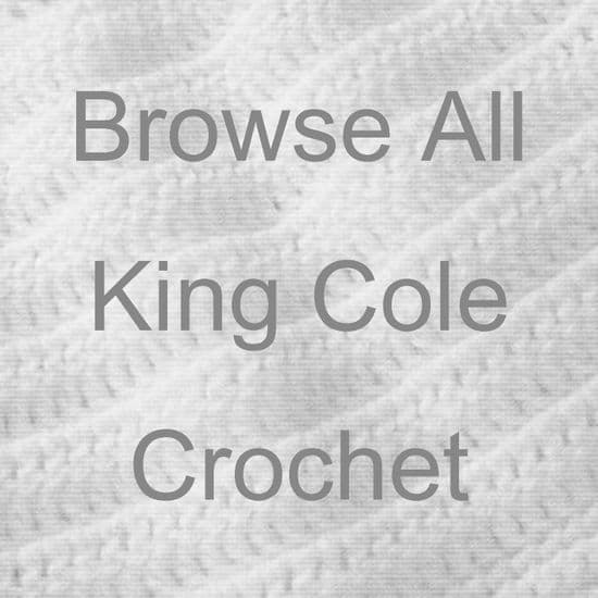 BROWSE ALL KING COLE CROCHET YARNS & PATTERNS