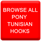 BROWSE ALL PONY TUNISIAN HOOKS
