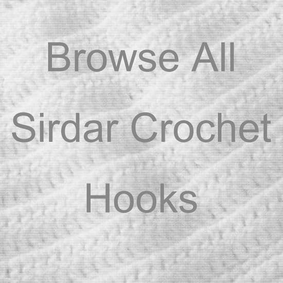 BROWSE ALL SIRDAR CROCHET HOOKS ................................