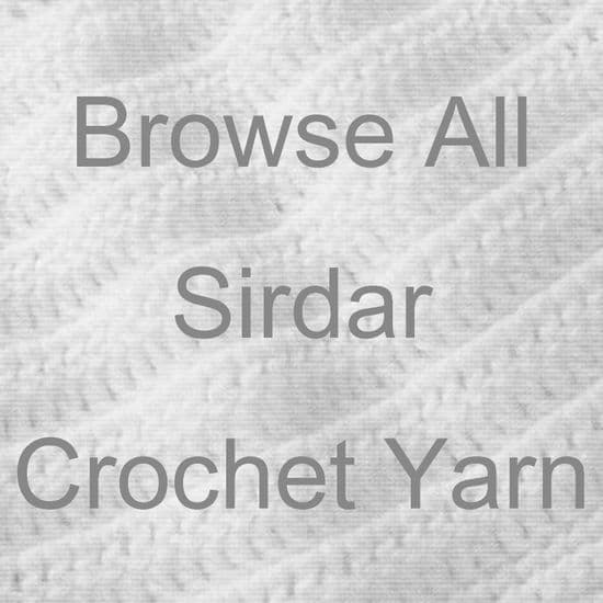 BROWSE ALL SIRDAR CROCHET YARN ..............................