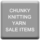 CHUNKY KNITTING YARN - SALE ITEMS