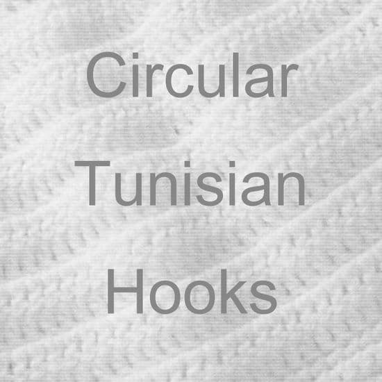 CIRCULAR TUNISIAN CROCHET HOOKS